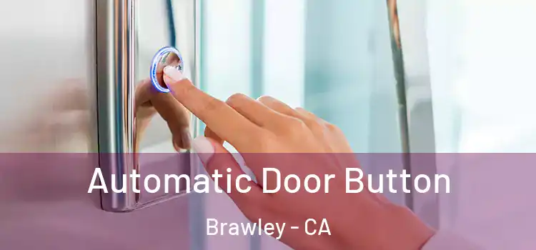 Automatic Door Button Brawley - CA