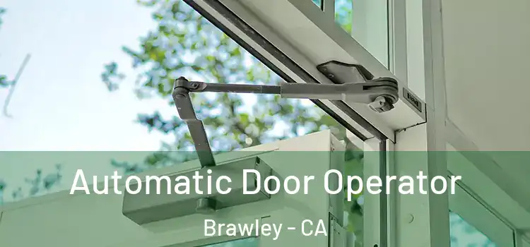 Automatic Door Operator Brawley - CA