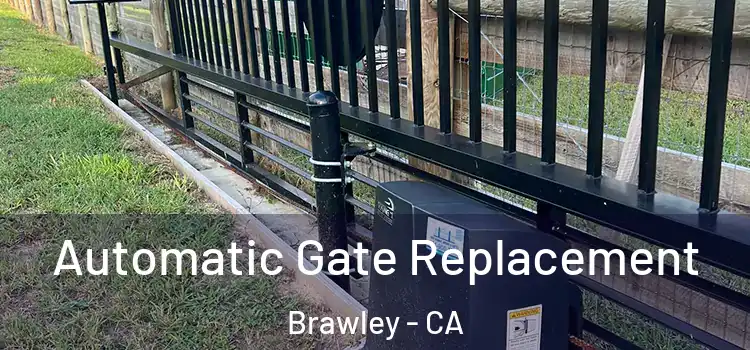 Automatic Gate Replacement Brawley - CA