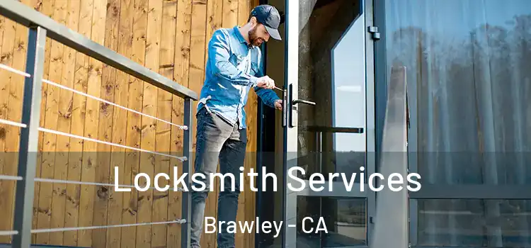 Locksmith Services Brawley - CA