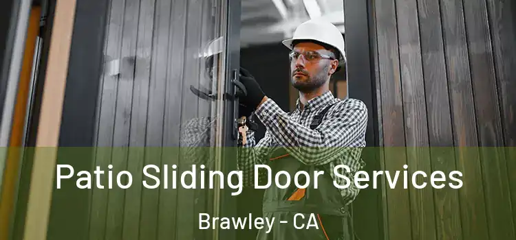 Patio Sliding Door Services Brawley - CA